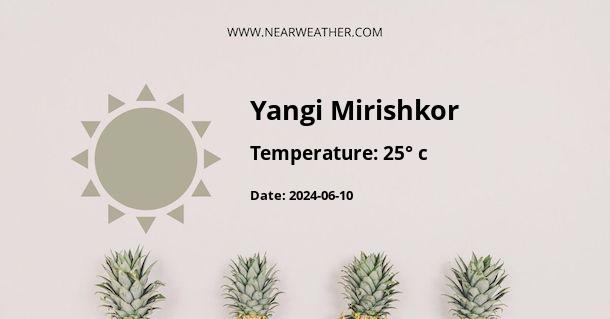 Weather in Yangi Mirishkor