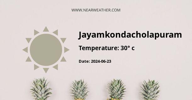 Weather in Jayamkondacholapuram