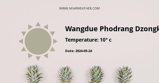 Weather in Wangdue Phodrang Dzongkhag