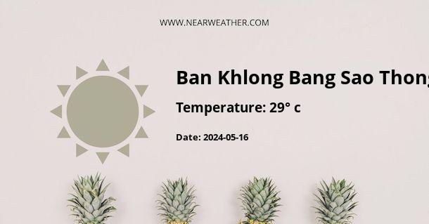 Weather in Ban Khlong Bang Sao Thong