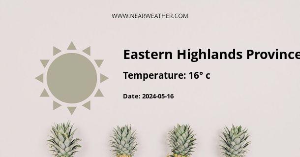 Weather in Eastern Highlands Province
