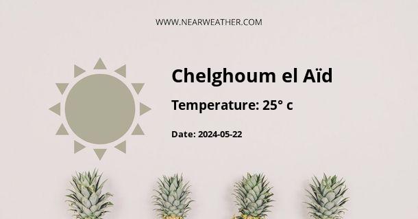 Weather in Chelghoum el Aïd