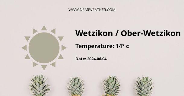 Weather in Wetzikon / Ober-Wetzikon