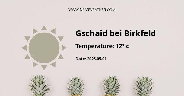 Weather in Gschaid bei Birkfeld