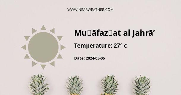 Weather in Muḩāfaz̧at al Jahrā’