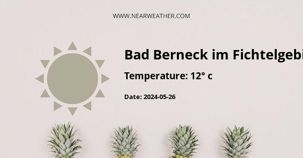 Weather in Bad Berneck im Fichtelgebirge