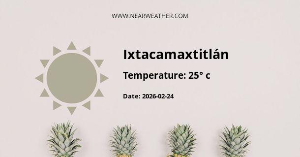 Weather in Ixtacamaxtitlán