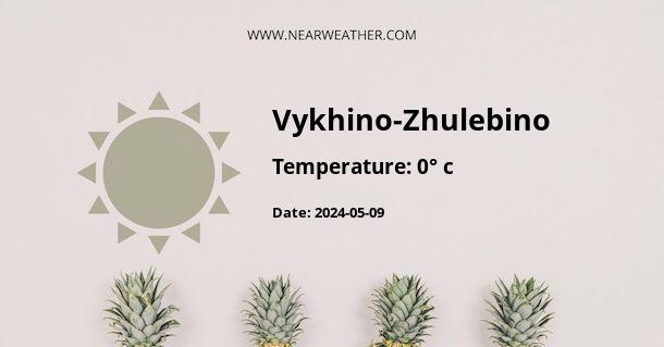 Weather in Vykhino-Zhulebino