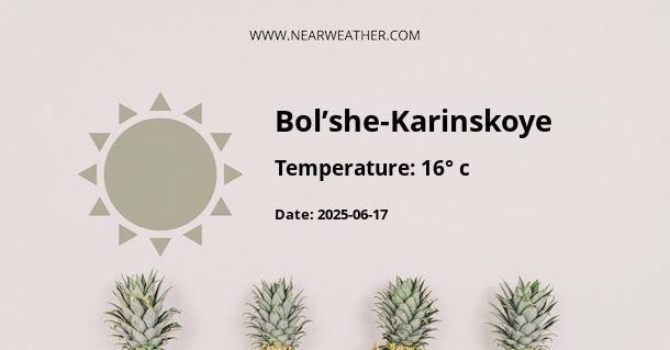 Weather in Bol’she-Karinskoye