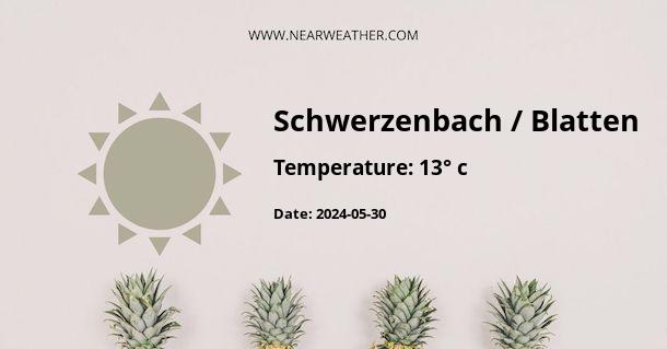 Weather in Schwerzenbach / Blatten