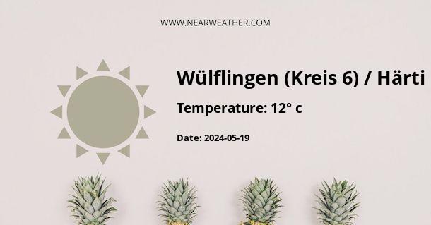Weather in Wülflingen (Kreis 6) / Härti