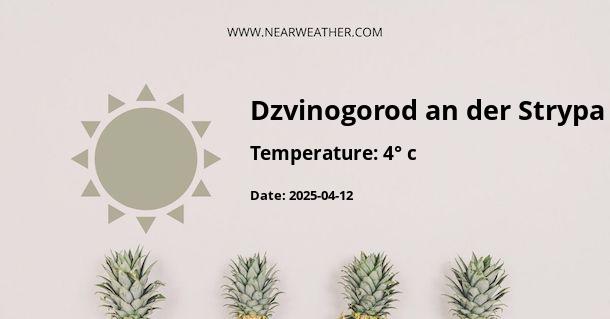 Weather in Dzvinogorod an der Strypa