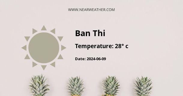 Weather in Ban Thi